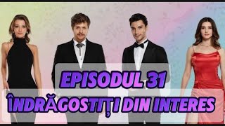 Îndrăgostiți din interes  Episodul 32  Rezumat Complet [upl. by Idissak]