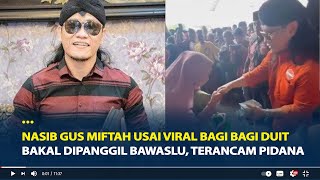 Nasib Gus Miftah usai Viral Bagi bagi Duit di Pamekasan Bakal Dipanggil Bawaslu Terancam Pidana [upl. by Enyalaj101]