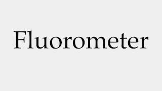 How to Pronounce Fluorometer [upl. by Nonaihr]