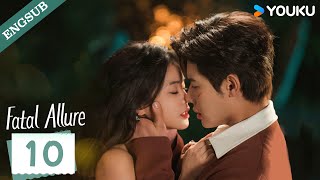 【ENG SUB】Fatal Allure💕 EP10  Hong Xiao  Dai Gaozheng  Fan Xiaodong  Tang Sijia  YOUKU [upl. by Chloras238]