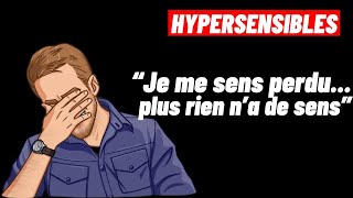 HYPERSENSIBLES Comment faire pour retrouver le sens des choses quand on se sent perdu [upl. by Dorcea711]