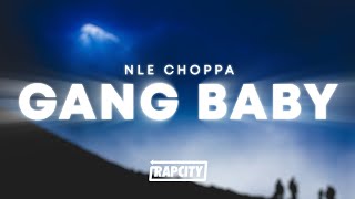 NLE Choppa  Gang Baby Lyrics [upl. by Nanni]