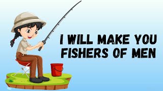 I WILL MAKE YOU FISHERS OF MEN [upl. by Renick197]