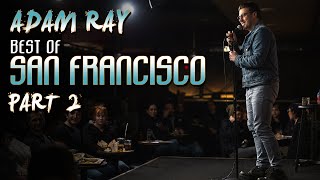 Best of San Francisco Part 2  Adam Ray Comedy [upl. by Durno]