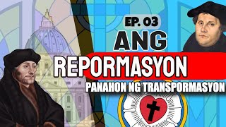 Ang Repormasyon Paglaganap ng Protestantismo noong Panahon ng Transpormasyon EP 03 Reformation [upl. by Humfried]