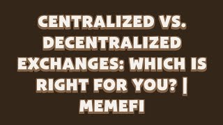 Centralized vs Decentralized Exchanges Which Is Right for You  Memefi Youtube Video Code [upl. by Oderfliw]