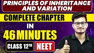 PRINCIPLES OF INHERITANCE AND VARIATION in 46 Minutes  Full Chapter Revision  Class 12th NEET [upl. by Nylloc]