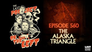 Episode 560 The Alaska Triangle [upl. by Anihta]