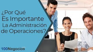 ¿Por Qué Es Importante La Administración De Operaciones [upl. by Odelia429]