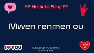 How to Pronounce quotMwen renmen ouquot Correctly  How to Say quotI Love Youquot in Haitian Creole [upl. by Wie971]