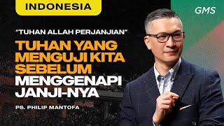 Indonesia  Tuhan Yang Menguji Kita Sebelum Menggenapi JanjiNya  Ps Philip Mantofa GMS Church [upl. by Griselda180]