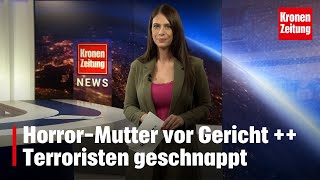 HorrorMutter vor Gericht Terroristen geschnappt  kronetv NEWS [upl. by Tomlinson985]