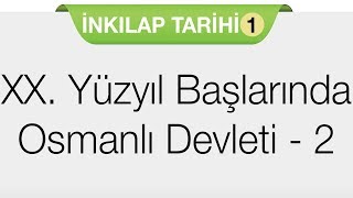 XX YÜZYIL BAŞLARINDA OSMANLI DEVLETİ  2 [upl. by Atter907]