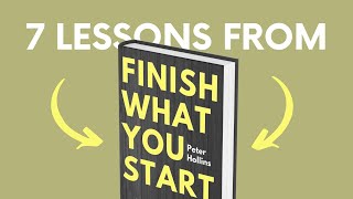 FINISH WHAT YOU START by Peter Hollins Top 7 Lessons  Book Summary [upl. by Vullo]