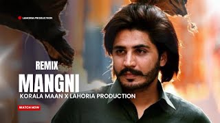 Mangni Remix Korala Maan x Lahoria Production Punjabi New Song 2024 [upl. by Rhodie381]