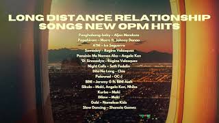 Long Distance Relationship Songs New OPM Hits [upl. by Eeramit700]