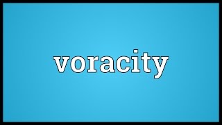 Voracity Meaning [upl. by Annoerb]