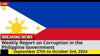 Your Weekly Report on Corruption in the Philippine Government for September 27th to October 3rd 2024 [upl. by Iey]