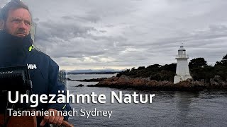 Ungezähmte Natur Allein segeln in Australien Tasmanien nach Sydney [upl. by Ahsille]