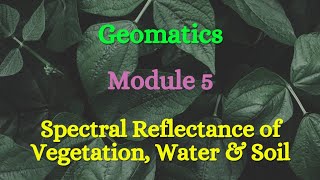 Geomatics  Module 5  Spectral Reflectance of Vegetation Water and Soil [upl. by Patrick]