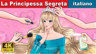 La Principessa Segreta  The Secret Princess in Italian  ItalianFairyTales [upl. by Santiago]