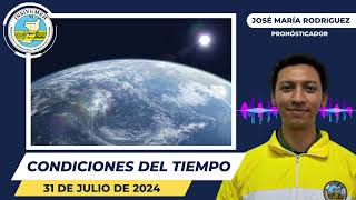 CONDICIONES DEL TIEMPO PARA HOY MIÉRCOLES 31 DE JULIO DE 2024 [upl. by Schaper]