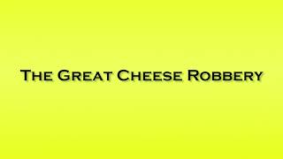 Pronunciation of The Great Cheese Robbery [upl. by Lefton926]