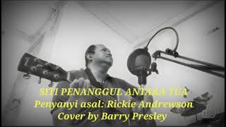 SITI PENANGGUL ANTARA TUA  Rickie Andrewson cover by Barry Presley [upl. by Nylednarb]