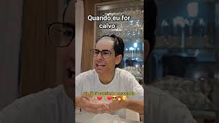 QUANDO EU FOR CALVO [upl. by Rasure505]