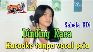 DINDING KACASabela KDiKARAOKE Tanpa vocal pria [upl. by Leksehcey]