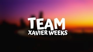 Xavier Weeks  TEAM Lyrics [upl. by Farra]