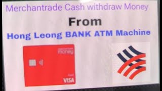 Merchantrade Cash withdraw Money From Hong Leong BANK ATM Machine by Burmese Language [upl. by Eisaj]