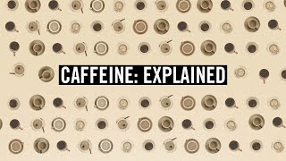 Caffeine Explained [upl. by Tnaryb10]