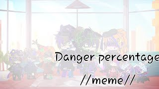 °Danger Percentage°Meme [upl. by Jonme100]