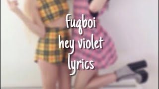 fuqboi  hey violet lyrics [upl. by Kikelia]