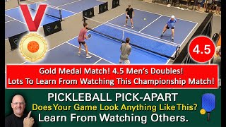 Pickleball Masterclass How To Succeed At High Level Play Play Like This 45 Gold Medal Match [upl. by Ragde]