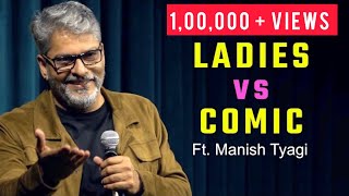 Ladies vs Comic I Crowd Work Comedy I Manish Tyagi [upl. by Bernelle]