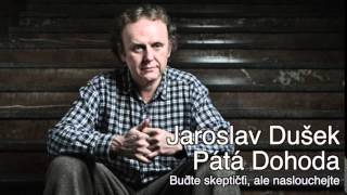 Jaroslav Dušek  Pátá Dohoda  Buďte skeptičtí ale naslouchejte 1622015 [upl. by Luelle527]