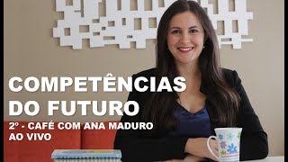 COMPETÊNCIAS DO FUTURO  Café com Ana Maduro [upl. by Krissy]