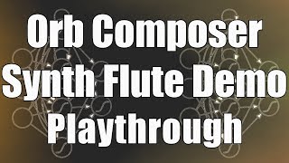 Orb Composer Flute Demo Playthrough [upl. by Enenaej]