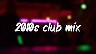 2010s club mix nostalgia party vibes [upl. by Suivatal665]