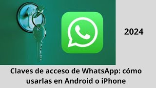 Comment utiliser les clés daccès WhatsApp sur Android et iPhone pour une sécurité maximale [upl. by Fidellia814]