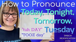 How to Pronounce Today Tonight Tomorrow Tuesday Word Stress in American English [upl. by Dranyer]