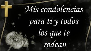 Mis condolencias para ti Dios alivie pronto tu pérdida Mi más sentido pésame [upl. by Fessuoy]