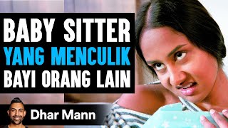 Baby Sitter YANG MENCULIK Bayi Orang Lain  Dhar Mann Studios [upl. by Dumm525]