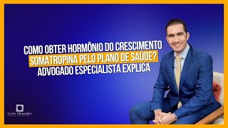 Como conseguir hormônio do crescimento Somatropina pelo plano de saúde [upl. by Etnovaj]