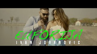 IVAN JOVANOVIC  EUFORIJA OFFICIAL VIDEO 2022 [upl. by Oravla]