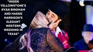 Inside Yellowstone’s Ryan Bingham and Hassie Harrison’s Elegant Western Wedding in Texas [upl. by Ary]