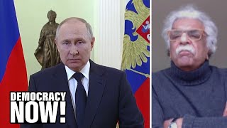 Tariq Ali on Ukraine NATO Expansion amp How Putins Invasion Galvanized a Russian Peace Movement [upl. by Ardnuahsal]