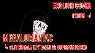 【Glitchtale】 Megalomaniac 『English Cover』 [upl. by Giliana]